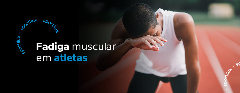 Fadiga muscular: o que é e quais são as principais causas?