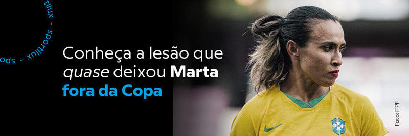 Conheça a lesão que quase deixou Marta fora da Copa