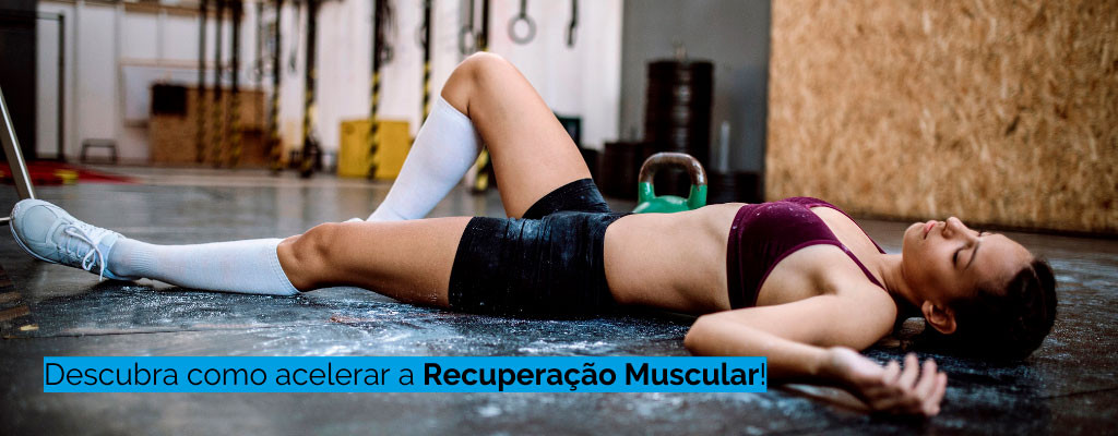 Como acelerar a recuperação muscular?